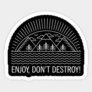 ENJOY, DON'T DESTROY! Original Line Art Design Sticker